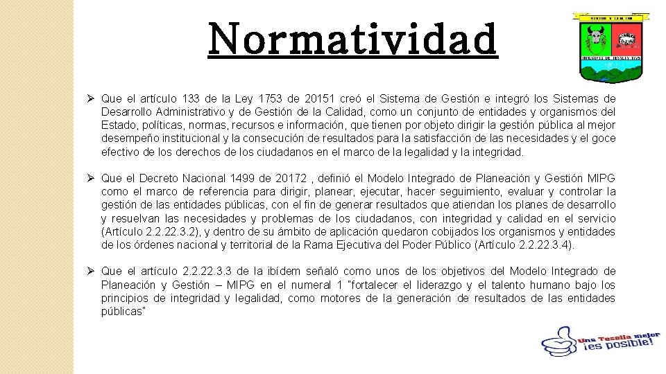 Normatividad Ø Que el artículo 133 de la Ley 1753 de 20151 creó el