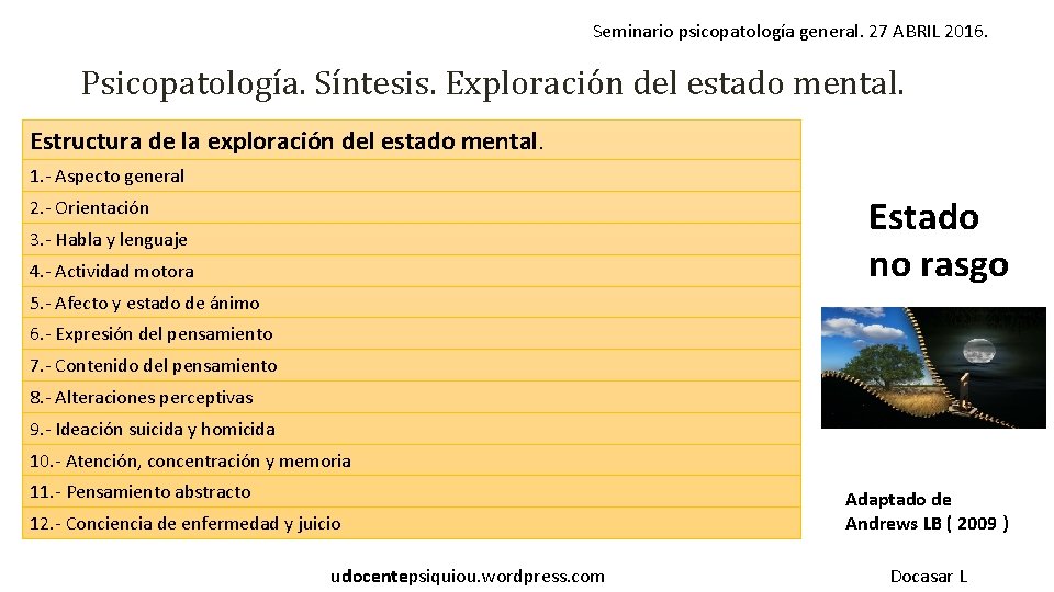 Seminario psicopatología general. 27 ABRIL 2016. Psicopatología. Síntesis. Exploración del estado mental. Estructura de