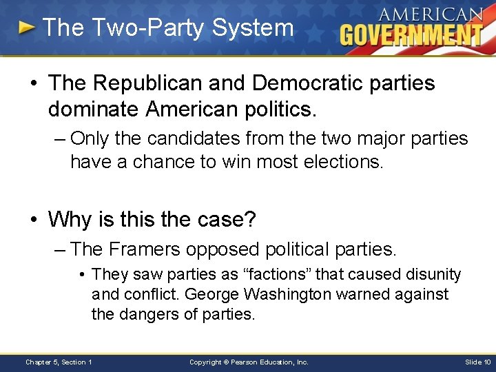 The Two-Party System • The Republican and Democratic parties dominate American politics. – Only