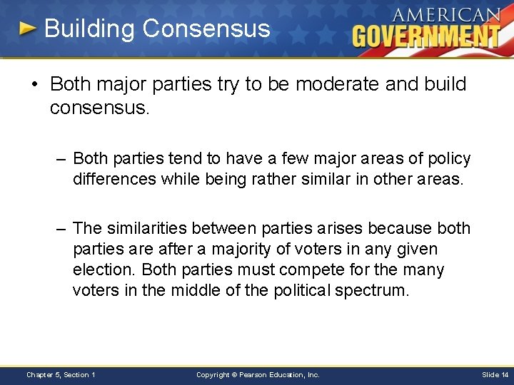 Building Consensus • Both major parties try to be moderate and build consensus. –