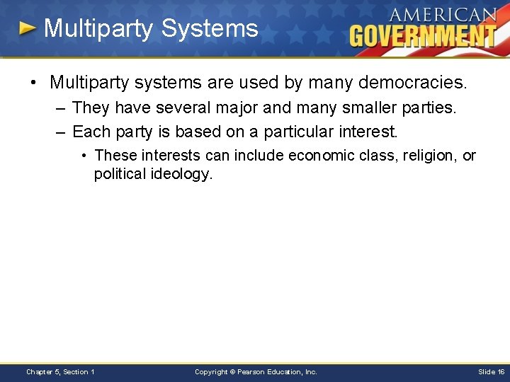 Multiparty Systems • Multiparty systems are used by many democracies. – They have several
