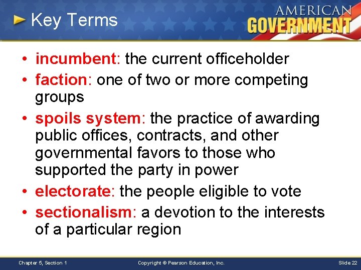 Key Terms • incumbent: the current officeholder • faction: one of two or more