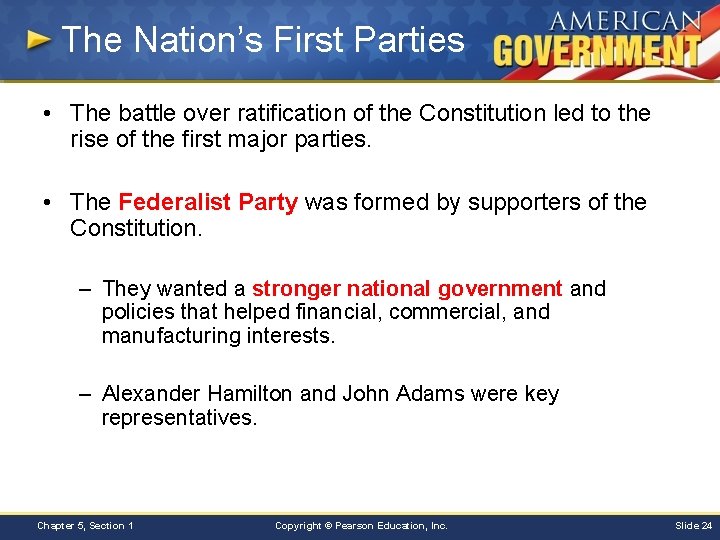 The Nation’s First Parties • The battle over ratification of the Constitution led to