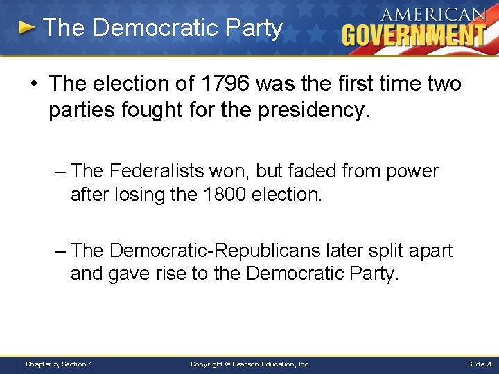 The Democratic Party • The election of 1796 was the first time two parties
