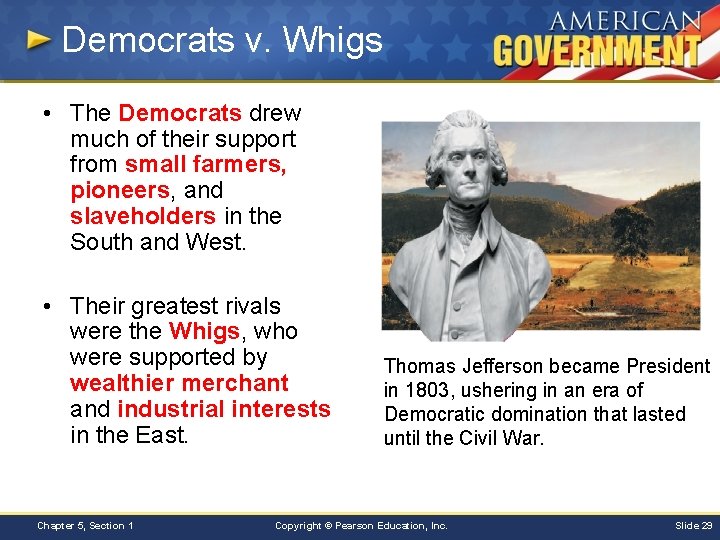 Democrats v. Whigs • The Democrats drew much of their support from small farmers,