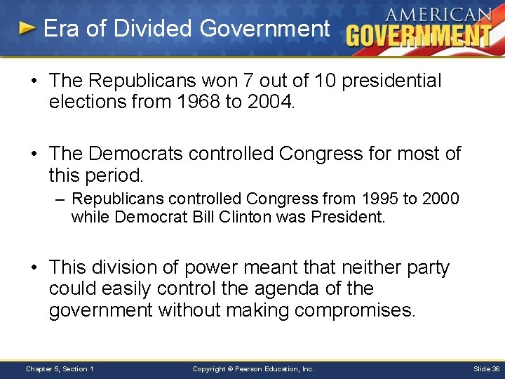 Era of Divided Government • The Republicans won 7 out of 10 presidential elections
