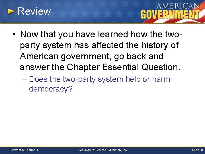 Review • Now that you have learned how the twoparty system has affected the