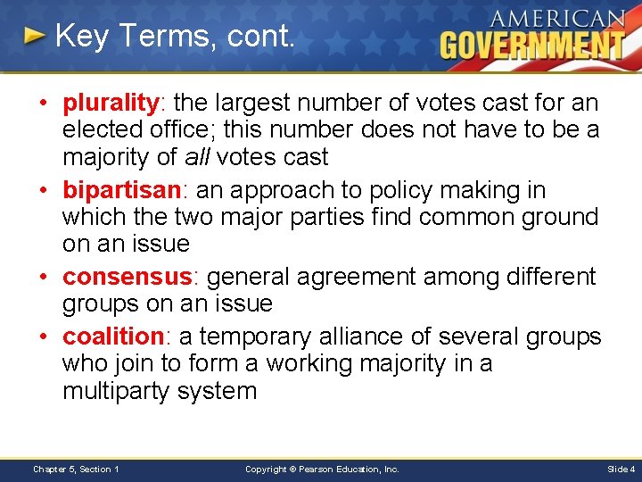 Key Terms, cont. • plurality: the largest number of votes cast for an elected