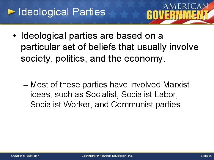 Ideological Parties • Ideological parties are based on a particular set of beliefs that