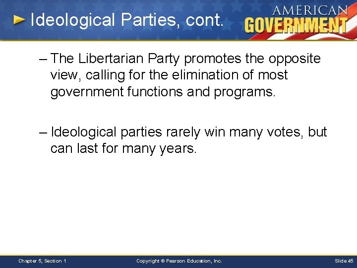 Ideological Parties, cont. – The Libertarian Party promotes the opposite view, calling for the