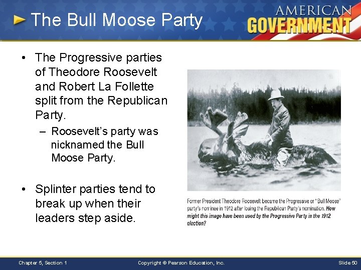The Bull Moose Party • The Progressive parties of Theodore Roosevelt and Robert La