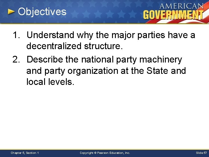 Objectives 1. Understand why the major parties have a decentralized structure. 2. Describe the