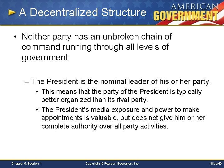A Decentralized Structure • Neither party has an unbroken chain of command running through