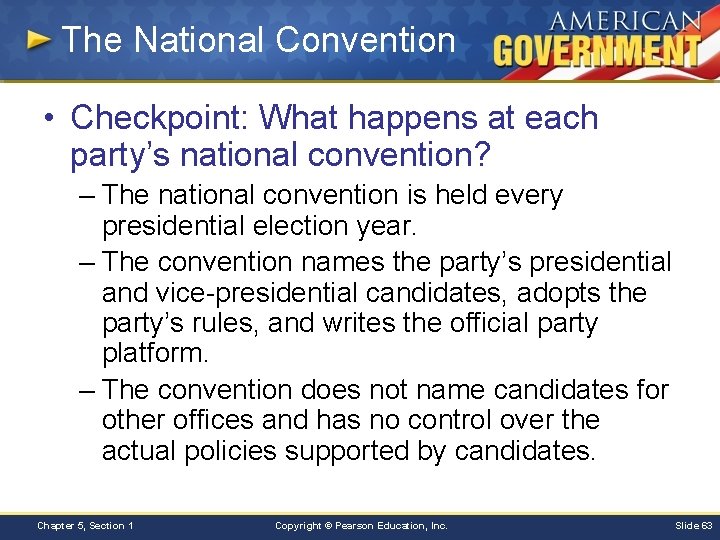 The National Convention • Checkpoint: What happens at each party’s national convention? – The