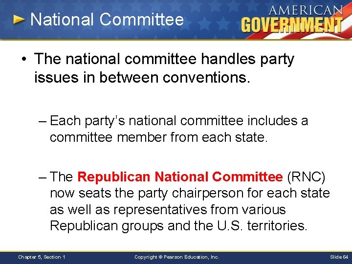 National Committee • The national committee handles party issues in between conventions. – Each