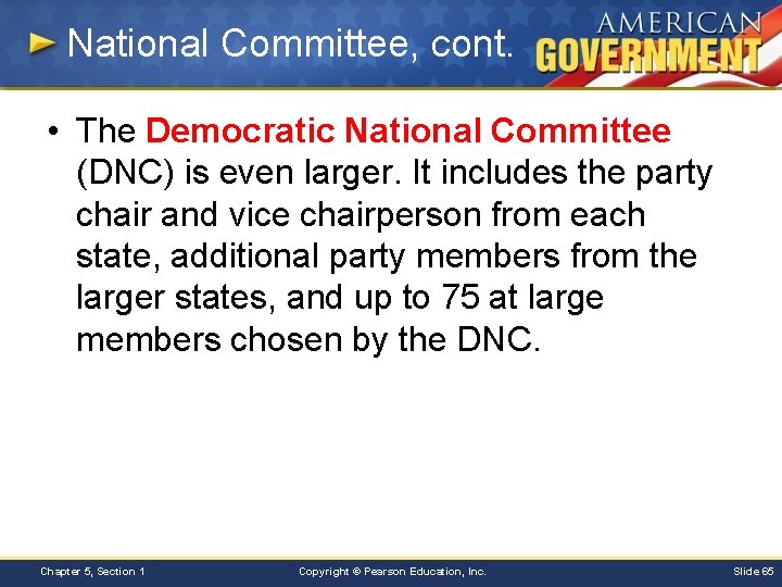 National Committee, cont. • The Democratic National Committee (DNC) is even larger. It includes