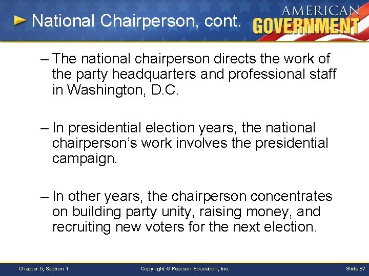 National Chairperson, cont. – The national chairperson directs the work of the party headquarters