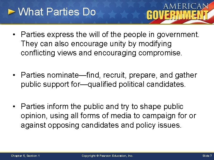 What Parties Do • Parties express the will of the people in government. They