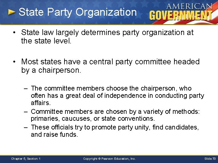 State Party Organization • State law largely determines party organization at the state level.