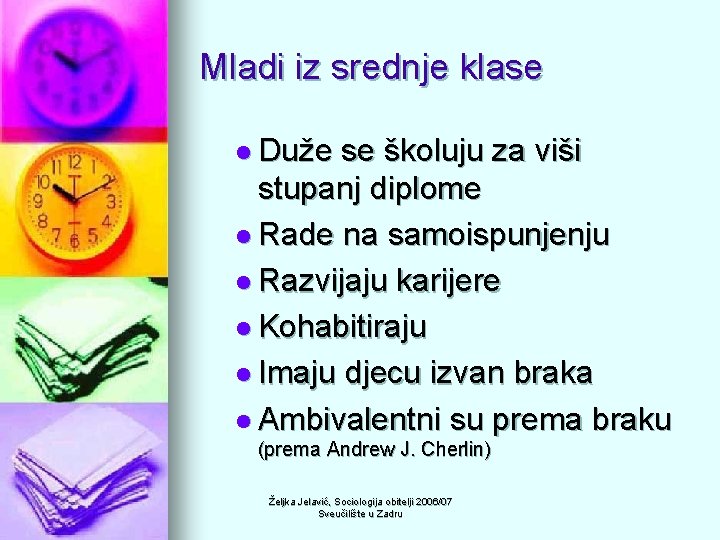 Mladi iz srednje klase l Duže se školuju za viši stupanj diplome l Rade