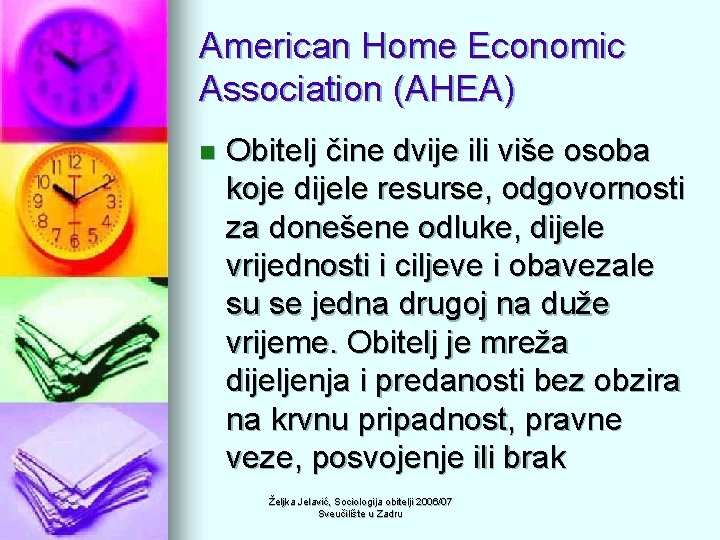 American Home Economic Association (AHEA) n Obitelj čine dvije ili više osoba koje dijele