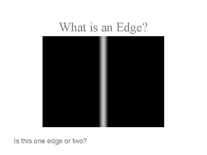 What is an Edge? Is this one edge or two? 