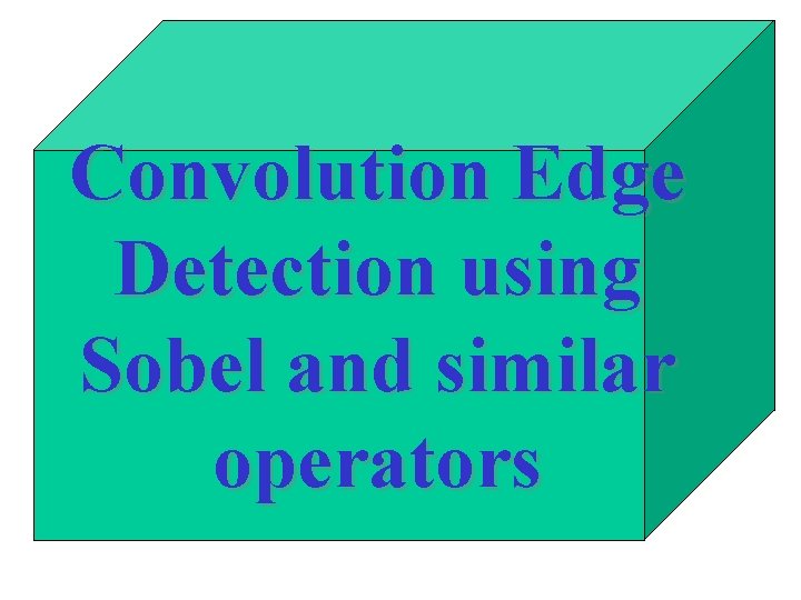 Convolution Edge Detection using Sobel and similar operators 