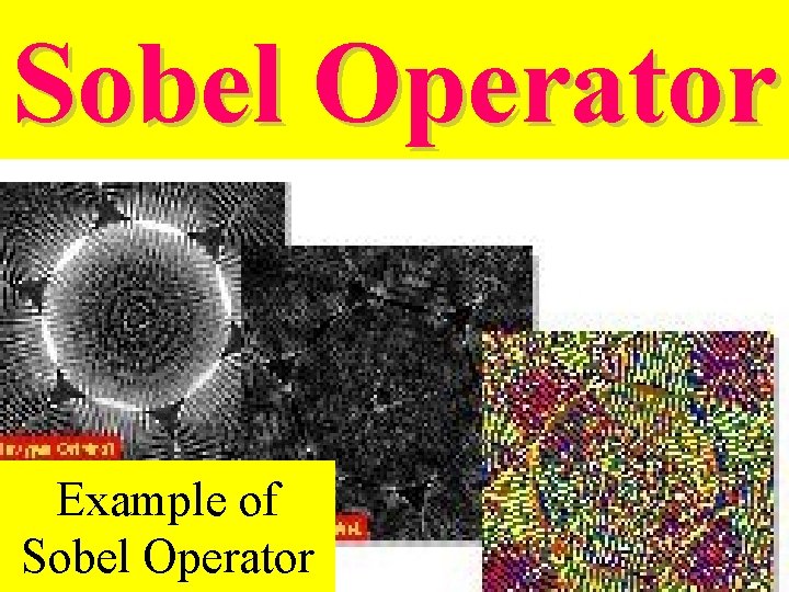 Sobel Operator Example of Sobel Operator 