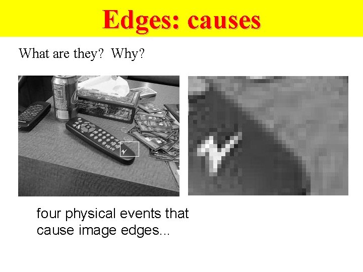 Edges: causes What are they? Why? four physical events that cause image edges. .