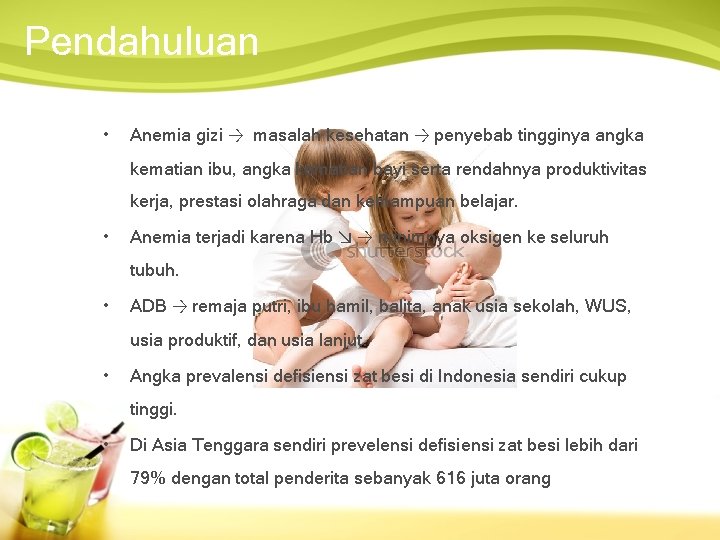 Pendahuluan • Anemia gizi → masalah kesehatan → penyebab tingginya angka kematian ibu, angka