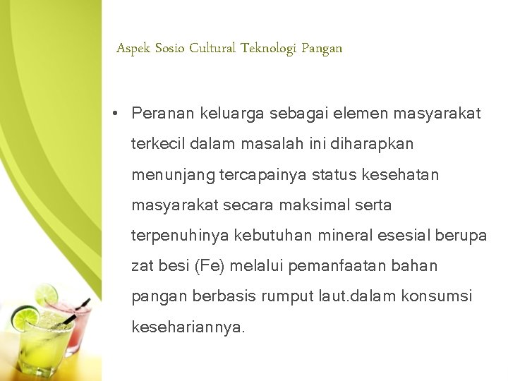 Aspek Sosio Cultural Teknologi Pangan • Peranan keluarga sebagai elemen masyarakat terkecil dalam masalah