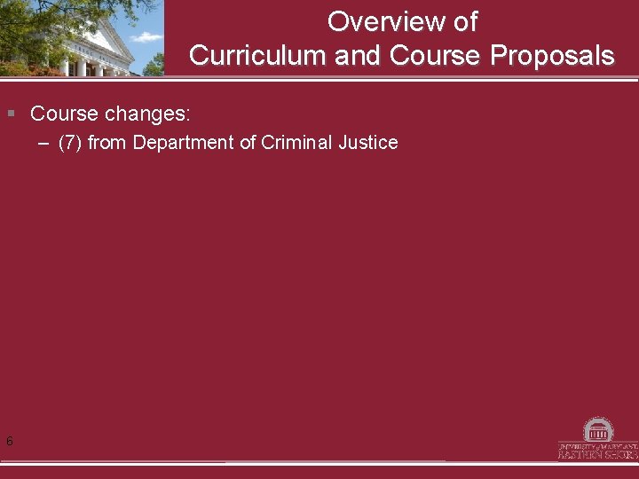 Overview of Curriculum and Course Proposals § Course changes: – (7) from Department of