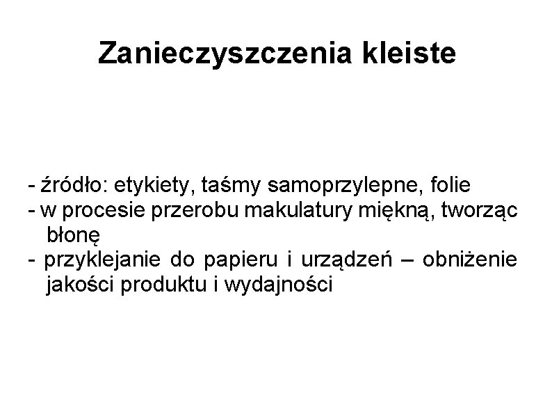 Zanieczyszczenia kleiste - źródło: etykiety, taśmy samoprzylepne, folie - w procesie przerobu makulatury miękną,