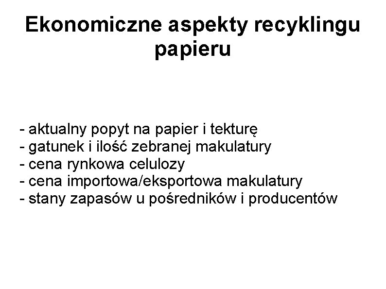 Ekonomiczne aspekty recyklingu papieru - aktualny popyt na papier i tekturę - gatunek i