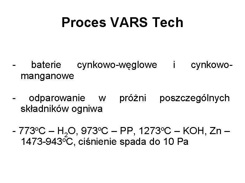 Proces VARS Tech - baterie cynkowo-węglowe manganowe - odparowanie w składników ogniwa próżni i