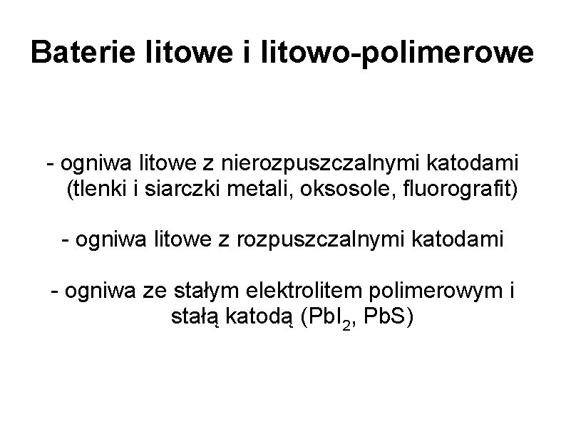 Baterie litowe i litowo-polimerowe - ogniwa litowe z nierozpuszczalnymi katodami (tlenki i siarczki metali,