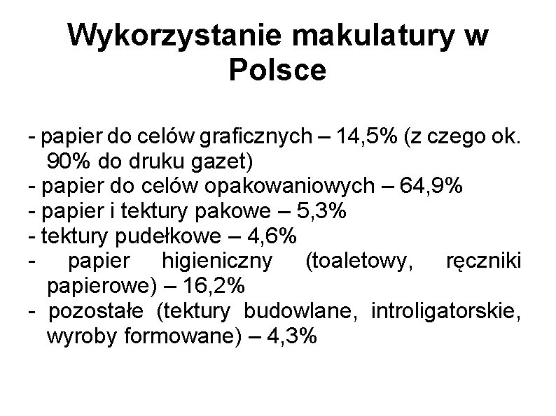Wykorzystanie makulatury w Polsce - papier do celów graficznych – 14, 5% (z czego