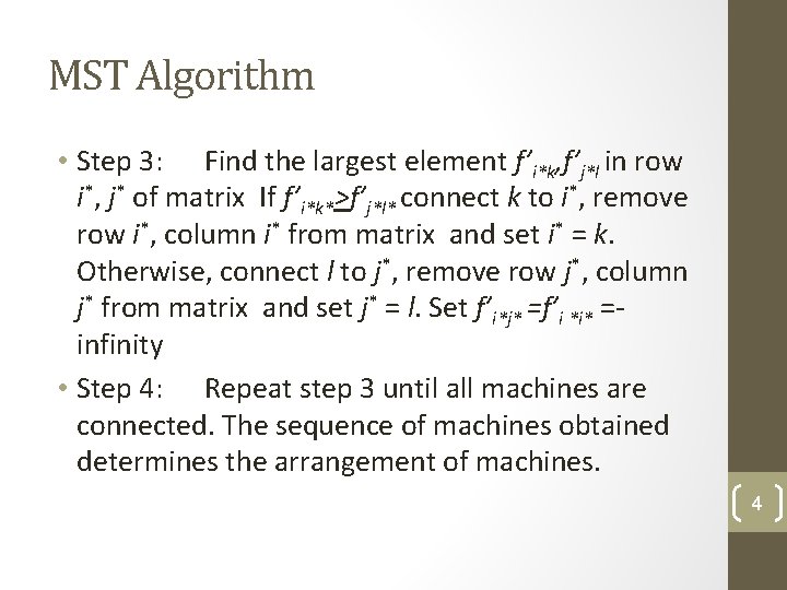 MST Algorithm • Step 3: Find the largest element f’i*k, f’j*l in row i*,