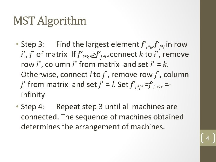 MST Algorithm • Step 3: Find the largest element f’i*k, f’j*l in row i*, MST Algorithm • Step 3: Find the largest element f’i*k, f’j*l in row i*,