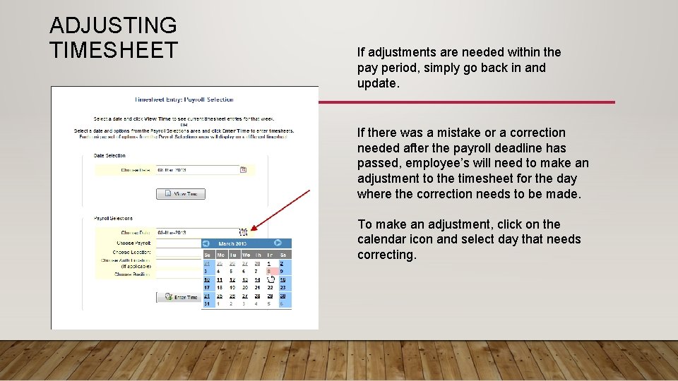 ADJUSTING TIMESHEET If adjustments are needed within the pay period, simply go back in