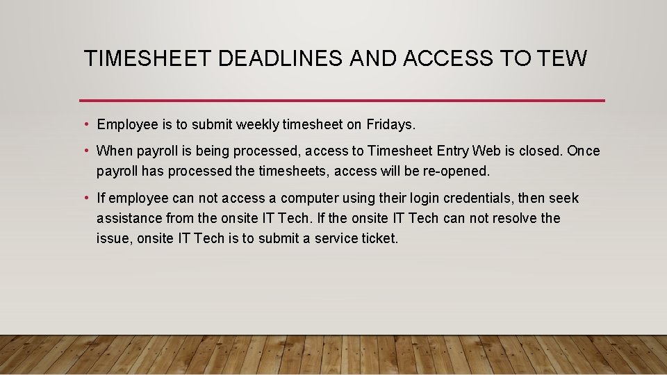 TIMESHEET DEADLINES AND ACCESS TO TEW • Employee is to submit weekly timesheet on