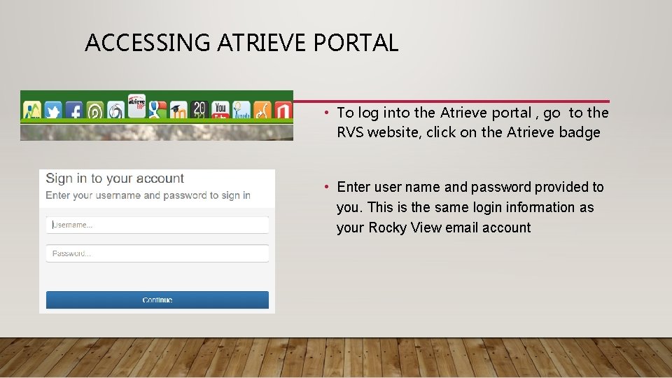 ACCESSING ATRIEVE PORTAL • To log into the Atrieve portal , go to the