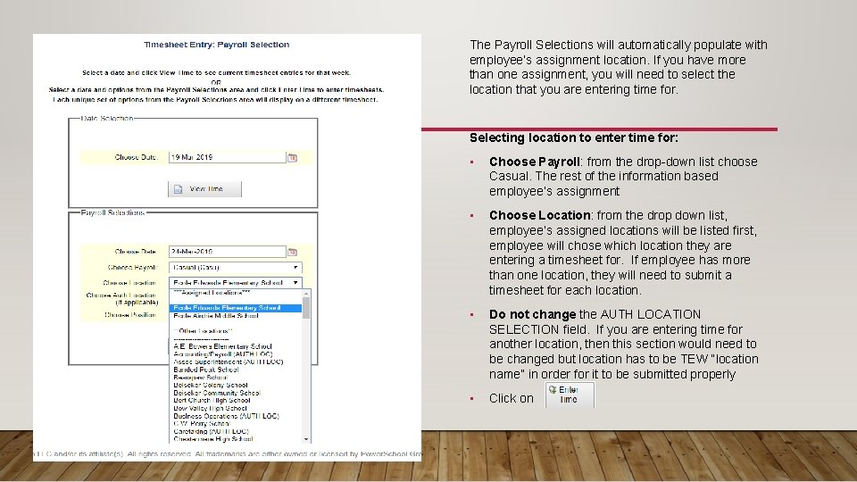 The Payroll Selections will automatically populate with employee’s assignment location. If you have more