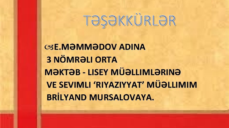 TƏŞƏKKÜRLƏR E. MƏMMƏDOV ADINA 3 NÖMRƏLI ORTA MƏKTƏB - LISEY MÜƏLLIMLƏRINƏ VE SEVIMLI ‘RIYAZIYYAT’