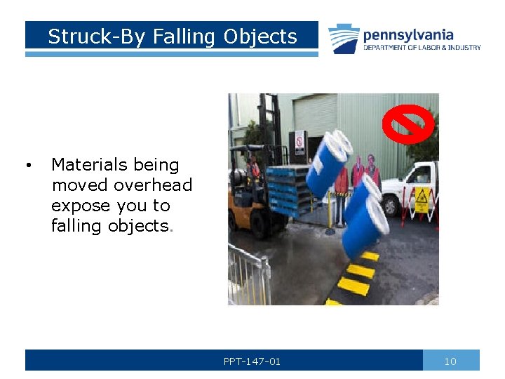 Struck-By Falling Objects • Materials being moved overhead expose you to falling objects. PPT-147