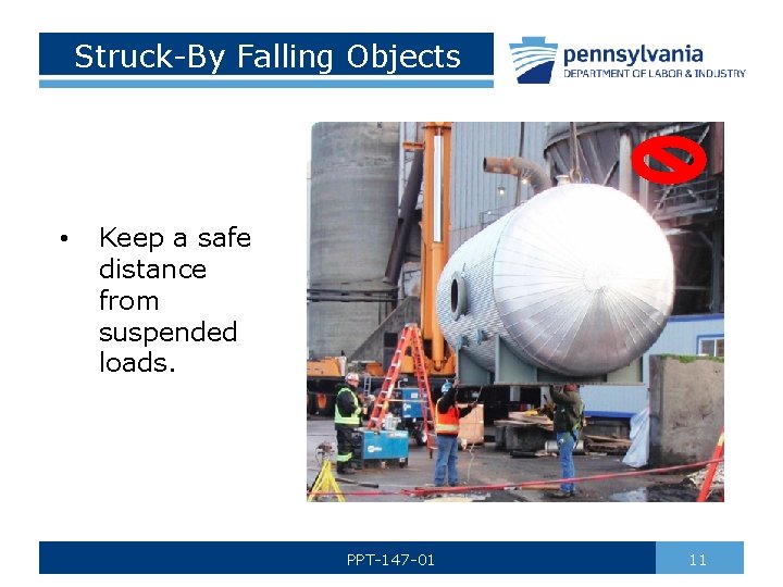 Struck-By Falling Objects • Keep a safe distance from suspended loads. PPT-147 -01 11