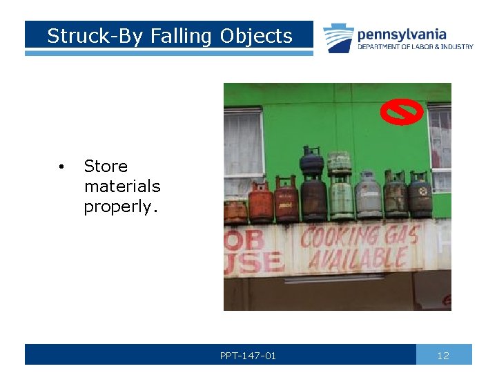 Struck-By Falling Objects • Store materials properly. PPT-147 -01 12 
