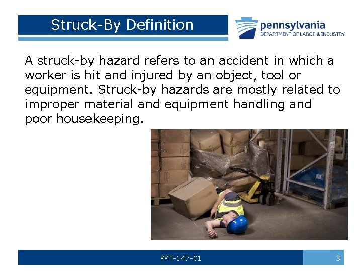 Struck-By Definition A struck-by hazard refers to an accident in which a worker is