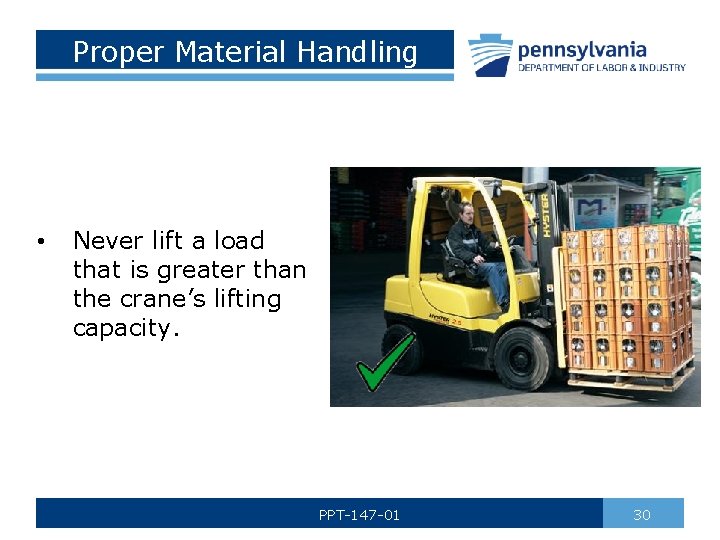 Proper Material Handling • Never lift a load that is greater than the crane’s