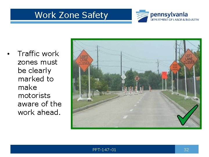 Work Zone Safety • Traffic work zones must be clearly marked to make motorists